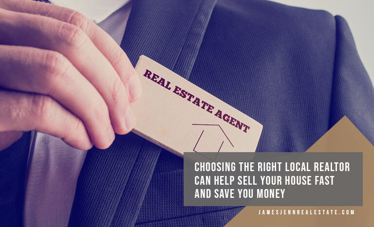 Choosing the right local realtor can help sell your house fast and save you money